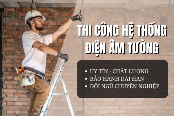 Thợ Giúp Việc hướng dẫn cách đi dây điện âm tường và cung cấp dịch vụ thi công hệ thống điện âm tường uy tín, giá rẻ
